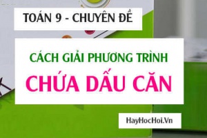 Cách giải phương trình chứa dấu căn và Bài tập vận dụng Toán 9